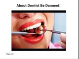 Dentist Be Damned! Reviews | Dentist Be Damned!