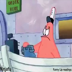 Bitch you guessed it Patrick Spongebob