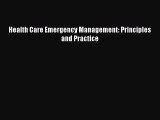 Health Care Emergency Management: Principles and Practice  Free Books