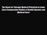 The Quest for Therapy: Medical Pluralism in Lower Zaire (Comparative Studies of Health Systems