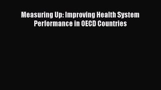 Measuring Up: Improving Health System Performance in OECD Countries  Free Books
