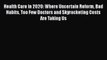 Health Care in 2020: Where Uncertain Reform Bad Habits Too Few Doctors and Skyrocketing Costs