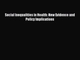 Social Inequalities in Health: New Evidence and Policy Implications  Free Books