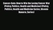 Cancer-Gate: How to Win the Losing Cancer War (Policy Politics Health and Medicine) (Policy