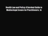 Health Law and Policy: A Survival Guide to Medioclegal Issues for Practitioners 1e  Free Books