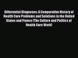 Differential Diagnoses: A Comparative History of Health Care Problems and Solutions in the