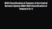 WHO Classification of Tumours of the Central Nervous System (IARC WHO Classification of Tumours)