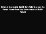 Interest Groups and Health Care Reform across the United States (American Government and Public