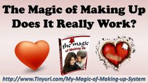 The Magic of Making Up Does It Really Work | The Magic of Making Up How to Get Your ex Back