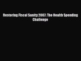Restoring Fiscal Sanity 2007: The Health Spending Challenge  Free Books