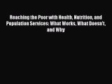 Reaching the Poor with Health Nutrition and Population Services: What Works What Doesn't and