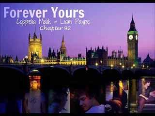 Forever Yours - Liam Payne Love Story ; Ch 92