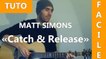 Catch & Release - Matt Simons - TUTO Guitare