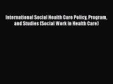 International Social Health Care Policy Program and Studies (Social Work in Health Care) Read
