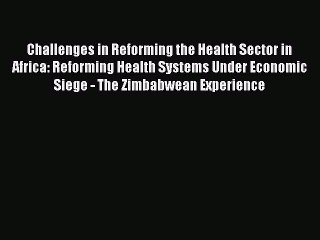 Challenges in Reforming the Health Sector in Africa: Reforming Health Systems Under Economic