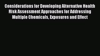Considerations for Developing Alternative Health Risk Assessment Approaches for Addressing