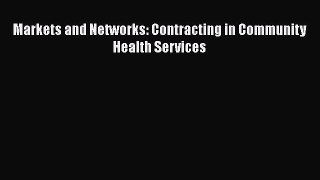 Markets and Networks: Contracting in Community Health Services  Free PDF