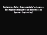 Engineering Safety: Fundamentals Techniques and Applications (Series on Industrial and Systems