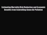 Estimating Mortality Risk Reduction and Economic Benefits from Controlling Ozone Air Pollution