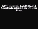 (PDF Download) HMO/PPO Directory 2004: Detailed Profiles of U.S. Managed Healthcare Organizations