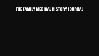 THE FAMILY MEDICAL HISTORY JOURNAL  Free Books