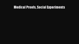 Medical Proofs Social Experiments  Free Books