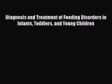 Diagnosis and Treatment of Feeding Disorders in Infants Toddlers and Young Children  PDF Download