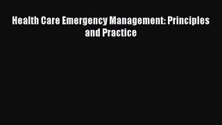 Health Care Emergency Management: Principles and Practice  Free Books