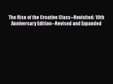 [PDF Download] The Rise of the Creative Class--Revisited: 10th Anniversary Edition--Revised