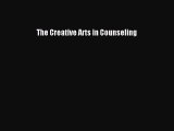 [PDF Download] The Creative Arts in Counseling [Read] Online