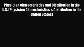 Physician Characteristics and Distribution in the U.S. (Physician Characteristics & Distribution