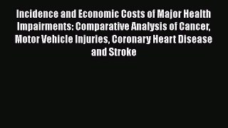 Incidence and Economic Costs of Major Health Impairments: Comparative Analysis of Cancer Motor