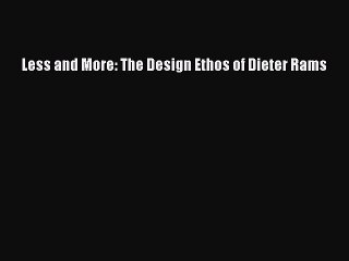 [PDF Download] Less and More: The Design Ethos of Dieter Rams [PDF] Online