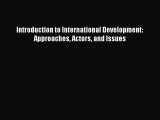 [PDF Download] Introduction to International Development: Approaches Actors and Issues [PDF]