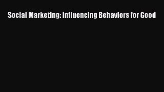 [PDF Download] Social Marketing: Influencing Behaviors for Good [PDF] Full Ebook