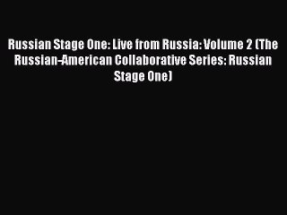 Download Video: [PDF Download] Russian Stage One: Live from Russia: Volume 2 (The Russian-American Collaborative