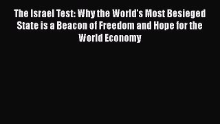 [PDF Download] The Israel Test: Why the World's Most Besieged State is a Beacon of Freedom