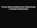 (PDF Download) Persons Divine and Human: King's College Essays in Theological Anthropology