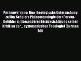 (PDF Download) Personwerdung: Eine theologische Untersuchung zu Max Schelers Phänomenologie
