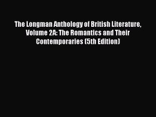 [PDF Download] The Longman Anthology of British Literature Volume 2A: The Romantics and Their