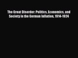 [PDF Download] The Great Disorder: Politics Economics and Society in the German Inflation 1914-1924