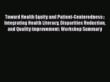 Toward Health Equity and Patient-Centeredness:: Integrating Health Literacy Disparities Reduction