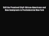 [PDF Download] Still the Promised City?: African-Americans and New Immigrants in Postindustrial