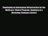 Developing an Information Infrastructure for the Medicare Choice Program:: Summary of a Workshop