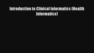 Introduction to Clinical Informatics (Health Informatics)  Free Books