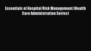 Essentials of Hospital Risk Management (Health Care Administration Series)  PDF Download