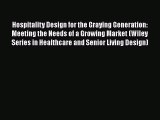 Hospitality Design for the Graying Generation: Meeting the Needs of a Growing Market (Wiley