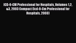 ICD-9-CM Professional for Hospitals Volumes 12 &3 2003 Compact (Icd-9-Cm Professional for Hospitals
