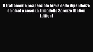 Il trattamento residenziale breve delle dipendenze da alcol e cocaina. Il modello Soranzo (Italian