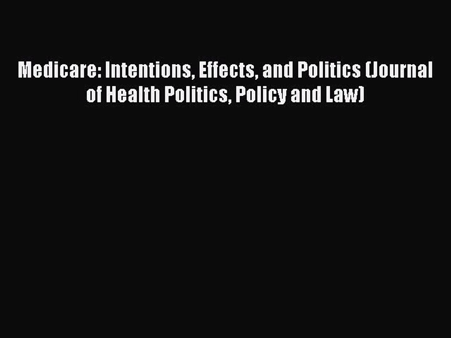 ⁣Medicare: Intentions Effects and Politics (Journal of Health Politics Policy and Law) Read